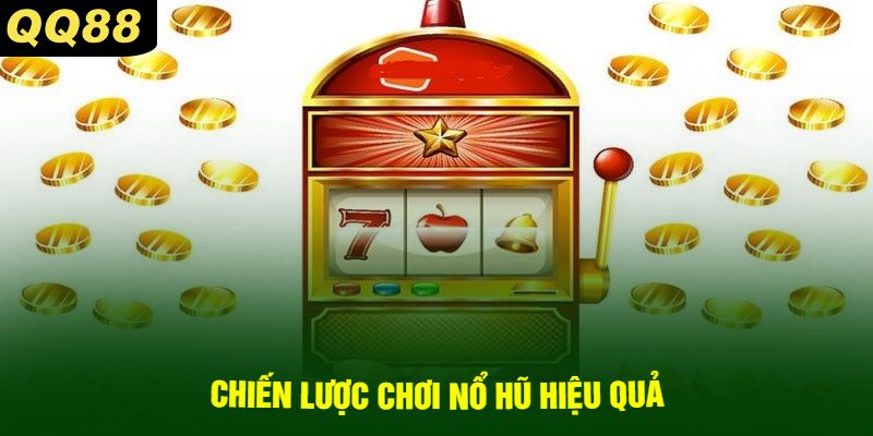 Chiến lược chơi nổ hũ hiệu quả