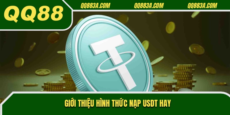 Giới thiệu hình thức nạp USDT hay